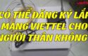 co-the-dang-ky-lap-mang-viettel-cho-nguoi-than-khong