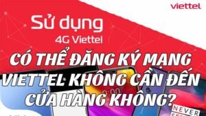 co-the-dang-ky-mang-viettel-khong-can-den-cua-hang-khong