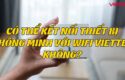 co-the-ket-noi-thiet-bi-thong-minh-voi-wifi-viettel-khong