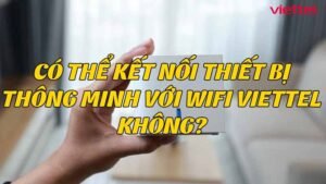 co-the-ket-noi-thiet-bi-thong-minh-voi-wifi-viettel-khong