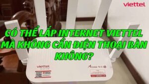 co-the-lap-internet-viettel-ma-khong-can-dien-thoai-ban-khong