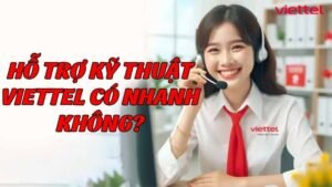 ho-tro-ky-thuat-viettel-co-nhanh-khong