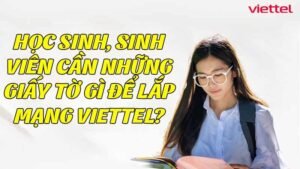 hoc-sinh-sinh-vien-can-nhung-giay-to-gi-de-lap-mang-viettel