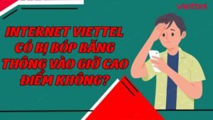 internet-viettel-co-bi-bop-bang-thong-vao-gio-cao-diem-khong