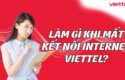 lam-gi-khi-mat-ket-noi-internet-viettel