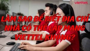 lam-sao-de-biet-dia-chi-nha-co-the-lap-mang-viettel-khong