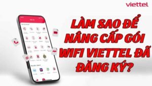 lam-sao-de-nang-cap-goi-wifi-viettel-da-dang-ky