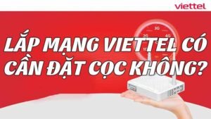 lap-mang-viettel-co-can-dat-coc-khong