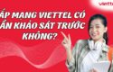 lap-mang-viettel-co-can-khao-sat-truoc-khong