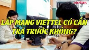 lap-mang-viettel-co-can-tra-truoc-khong