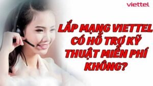 lap-mang-viettel-co-ho-tro-ky-thuat-mien-phi-khong