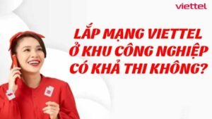 lap-mang-viettel-o-khu-cong-nghiep-co-kha-thi-khong