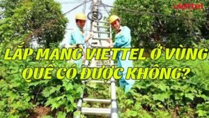 lap-mang-viettel-o-vung-que-co-duoc-khong
