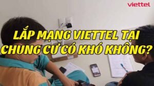 lap-mang-viettel-tai-chung-cu-co-kho-khong