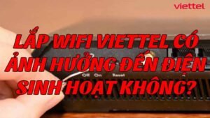 lap-wifi-viettel-co-anh-huong-den-dien-sinh-hoat-khong