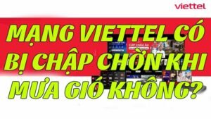 mang-viettel-co-bi-chap-chon-khi-mua-gio-khong