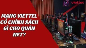 mang-viettel-co-chinh-sach-gi-cho-quan-net