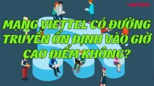 mang-viettel-co-duong-truyen-on-dinh-vao-gio-cao-diem-khong
