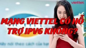 mang-viettel-co-ho-tro-ipv6-khong