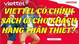 viettel-co-chinh-sach-gi-cho-khach-hang-than-thiet