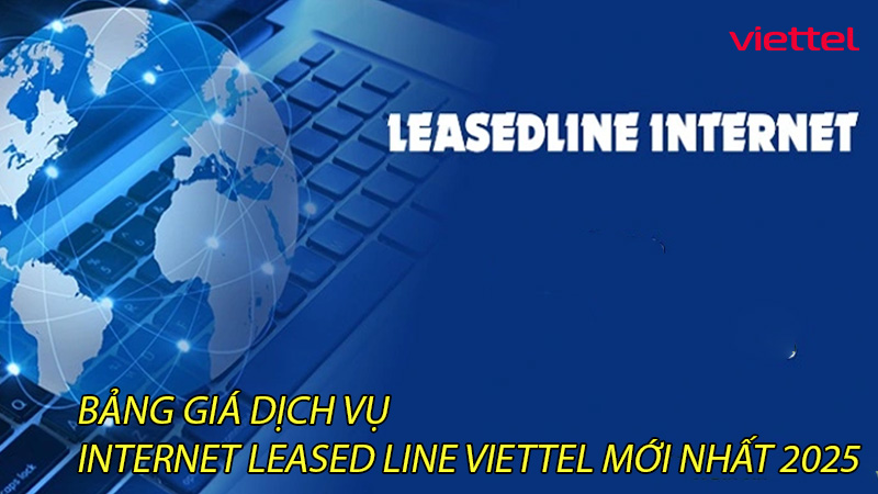 bang-gia-dich-vu-internet-leased-line-viettel-moi-nhat-2025-0