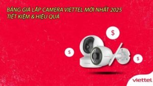 bang-gia-lap-camera-viettel-moi-nhat-2025-tiet-kiem-hieu-qua-0