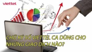 chu-ky-so-viettel-ca-dung-cho-nhung-giao-dich-nao-0