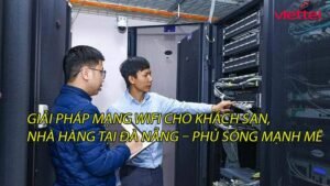 giai-phap-mang-wifi-cho-khach-san-nha-hang-tai-da-nang-phu-song-manh-me-0