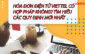 hoa-don-dien-tu-viettel-co-hop-phap-khong-tim-hieu-cac-quy-dinh-moi-nhat-0