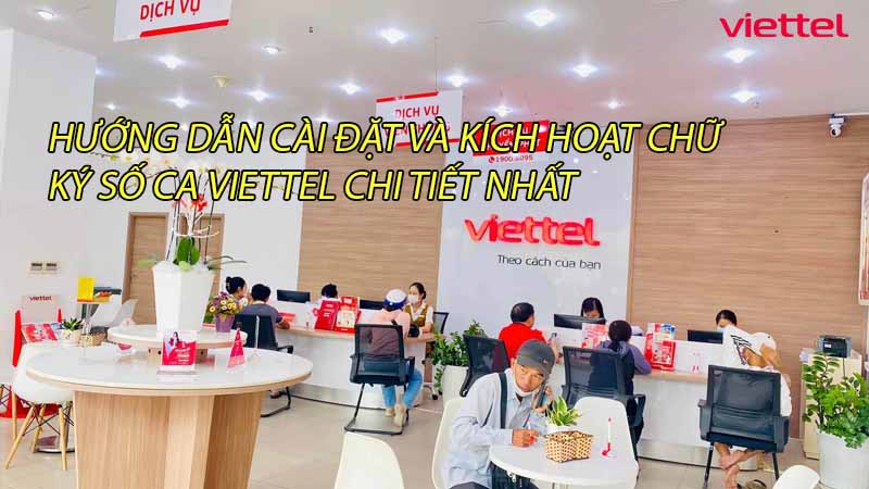 huong-dan-cai-dat-kich-hoat-chu-ky-so-ca-viettel-chi-tiet-nhat-0