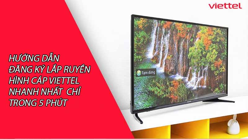 huong-dan-dang-ky-lap-truyen-hinh-cap-viettel-nhanh-nhat-chi-trong-5-phut-0