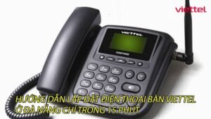 huong-dan-lap-dat-dien-thoai-ban-viettel-o-da-nang-chi-trong-15-phut-0