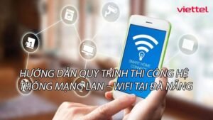 huong-dan-quy-trinh-thi-cong-he-thong-mang-lan-wifi-tai-da-nang-0
