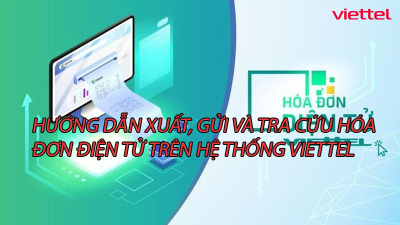 huong-dan-xuat-gui-va-tra-cuu-hoa-don-dien-tu-tren-he-thong-viettel-0