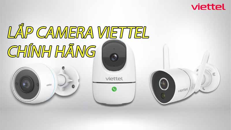 lap-camera-viettel-chinh-hang-giai-phap-an-ninh-toan-dien-cho-moi-gia-dinh-0