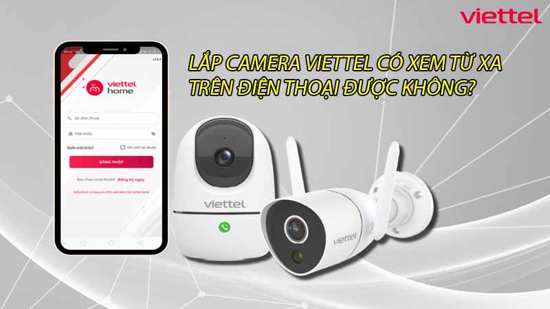 lap-camera-viettel-co-xem-tu-xa-tren-dien-thoai-duoc-khong-0