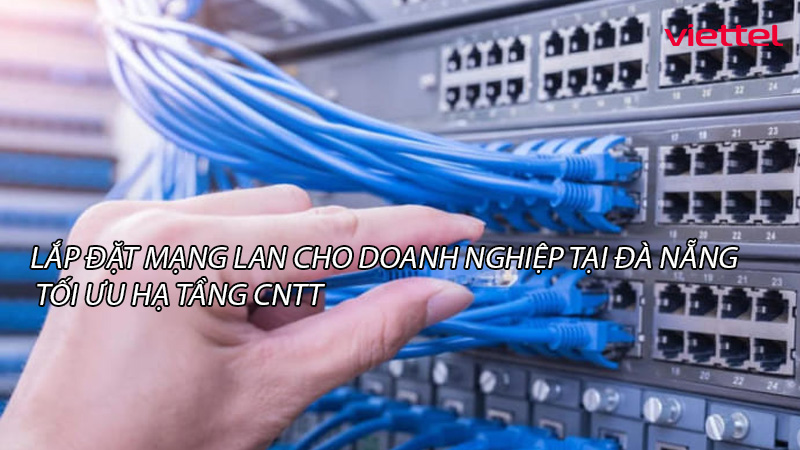 lap-dat-mang-lan-cho-doanh-nghiep-tai-da-nang-toi-uu-ha-tang-cntt-0