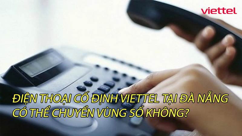 lien-he-lap-dat-dien-thoai-ban-co-dinh-viettel-tai-da-nang-ho-tro-tan-0