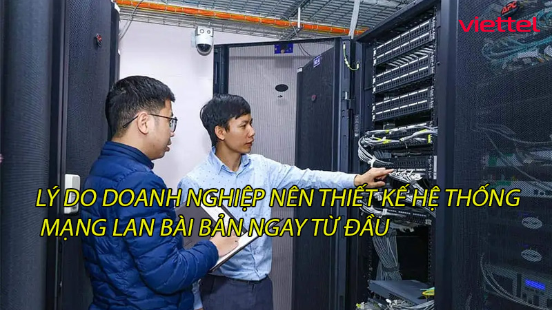 ly-do-doanh-nghiep-nen-thiet-ke-he-thong-mang-lan-bai-ban-ngay-tu-dau-0