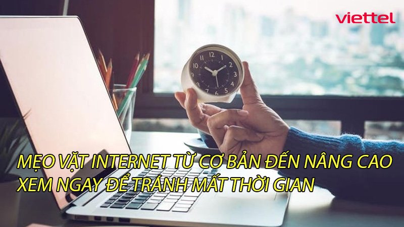 meo-vat-internet-tu-co-ban-den-nang-cao-xem-ngay-de-tranh-mat-thoi-gian-0