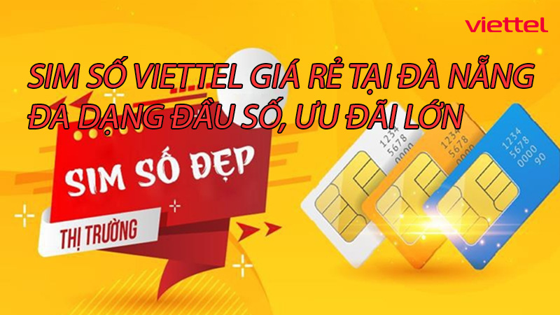 sim-so-viettel-gia-re-tai-da-nang-da-dang-dau-so-uu-dai-lon-0