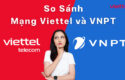 so-sanh-dien-thoai-ban-viettel-voi-vnpt-nen-chon-nha-mang-nao-tai-da-nang-0