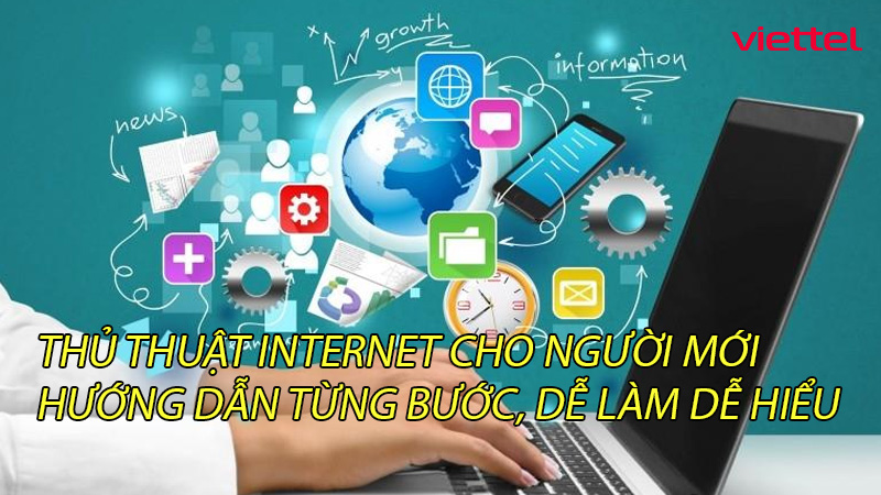 thu-thuat-internet-cho-nguoi-moi-huong-dan-tung-buoc-de-lam-de-hieu-0