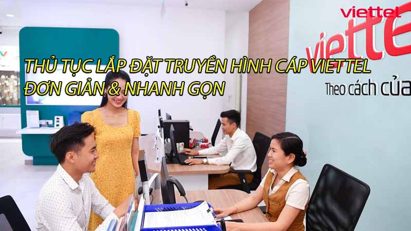 thu-tuc-lap-dat-truyen-hinh-cap-viettel-don-gian-nhanh-gon-0