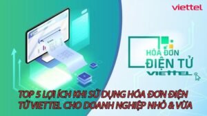 top-5-loi-ich-khi-su-dung-hoa-don-dien-tu-viettel-cho-doanh-nghiep-nho-vua-0