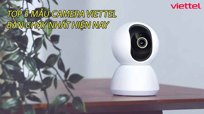 top-5-mau-camera-viettel-ban-chay-nhat-hien-nay-0