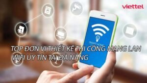 top-don-vi-thiet-ke-thi-cong-mang-lan-wifi-uy-tin-tai-da-nang-0