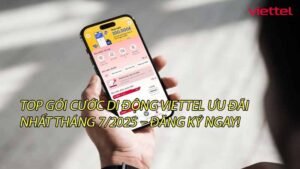 top-goi-cuoc-di-dong-viettel-uu-dai-nhat-thang-7-2025-dang-ky-ngay-0