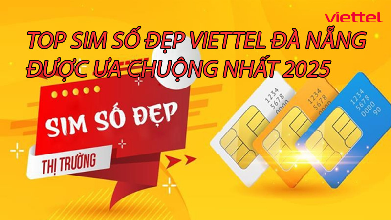 top-sim-so-dep-viettel-da-nang-duoc-ua-chuong-nhat-2025-0