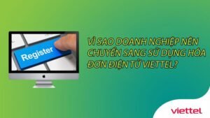 vi-sao-doanh-nghiep-nen-chuyen-sang-su-dung-hoa-don-dien-tu-viettel-0